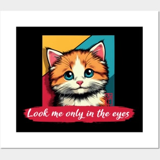 Look me only in the eyes - I Love my cat - 3 Posters and Art